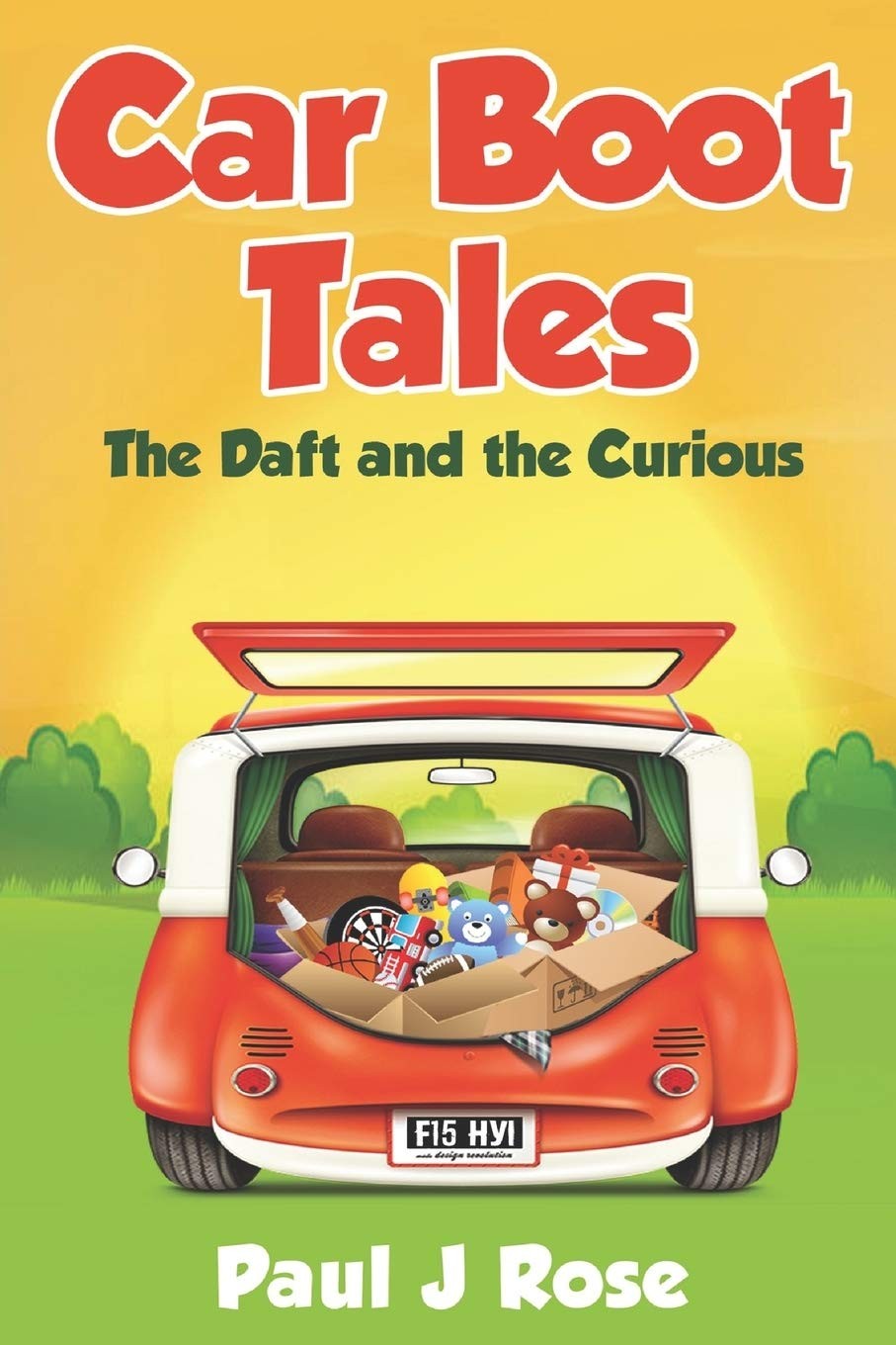 Car Boot Tales: The Daft and The Curious,Rose, Paul J Paul J Ros