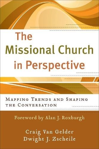 The Missional Church in Perspective – Mapping Trends and Shaping the Conversati…