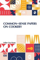 Arthur Gay Payne | Common-Sense Papers On Cookery | Taschenbuch | Englisch