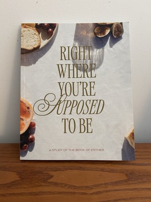 Right Where You re Supposed To Be Study Of The Book Of Esther