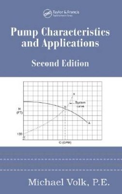 Pump Characteristics and Applications, Second Edition (Mechanical Engin - GOOD