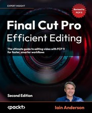 Final Cut Pro Efficient Editing The ultimate guide to editing video with FCP ...
