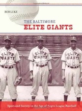 The Baltimore Elite Giants: Sport and - Hardcover, by Luke Bob - Very Good u