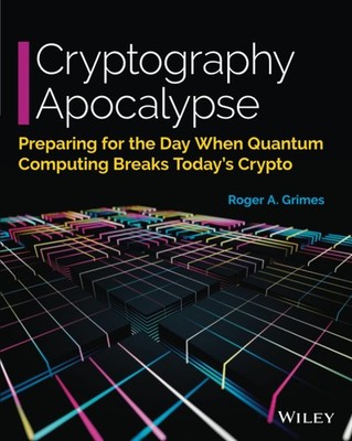 Cryptography Apocalypse: Preparing for the Day When Quantum Computing Breaks To,