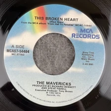 THE MAVERICKS This Broken Heart / Excuse Me 45 MCA MCAS7-54464 NEW UNPLAYED