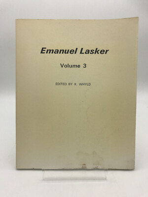 Emanuel Lasker - Chess Games 1894-1921 - Vol 3  Edited by J Gilchrist