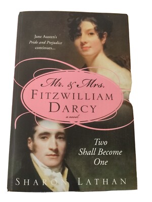 Mr. & Mrs. Fitzwilliam Darcy: Two Shall Become One - Sharon Lathan
