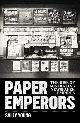 Paper Emperors – The Rise of Australia′s Newspaper Empires Young Paperback