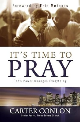 It's Time To Pray!: God's Power Chang..., Carter Conlon