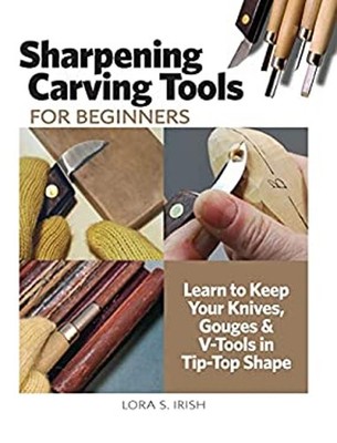 Sharpening Carving Tools for Beginners : Learn to Keep Your Knive