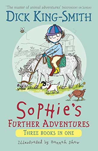 Sophie's Further Adventures (Sophie Adventures) By Dick King-Smith,Hannah Shaw