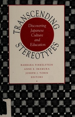 Transcending Stereotypes : Discovering Japanese Culture and Educa