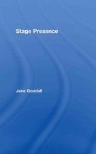 Stage Presence: The Actor as Mesmerist by Jane Goodall (English) Hardcover Book