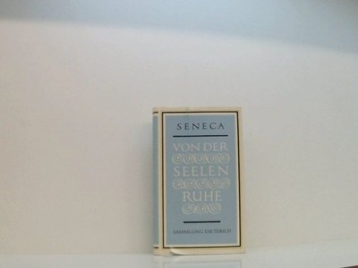 Seneca. Von der Seelenruhe. Philosophische Schriften und Briefe. Samml 661463680