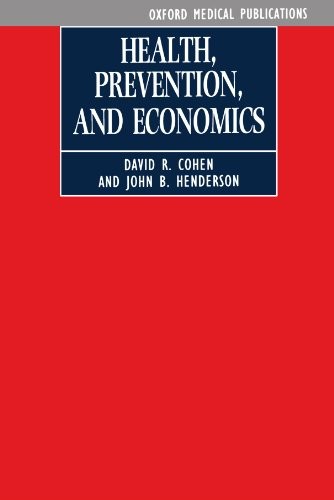 Health, Prevention and Economics (Oxford Medica. Cohen, Henderson**