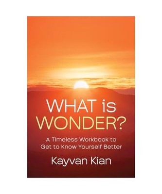 What Is Wonder?: a Timeless Workbook to Get to Know Yourself Better, Kian, Kayva