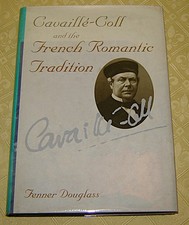 Cavaillé-Coll and the French Romantic Tradition - Fenner Douglass Orgue Organ