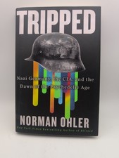 Tripped: Nazi Germany the CIA and the Dawn of the Psychedelic Age by Ohler