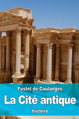La Cit antique by Numa-Denys Fustel De Coulanges (French) Paperback Book