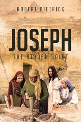 Joseph: The Hidden Saint by Robert Dietrick (Paperback, 2019)