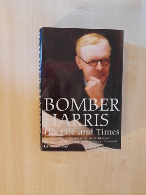 BOMBER HARRIS HIS LIFE AND TIMES Henry Probert 2001 HB 9781853674730 ...