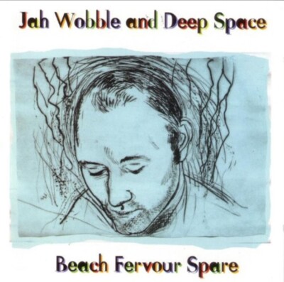 Beach Fervour Spare by Jah Wobble & Deep Space (CD, 2000) UK Import
