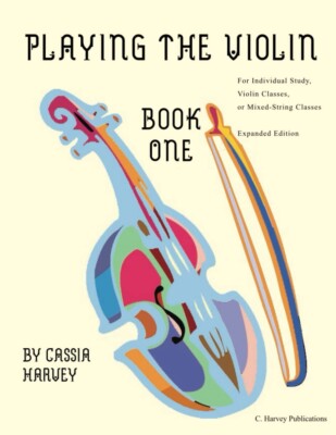 Learning the Violin, Book One : Expanded Edition by Cassia Harvey