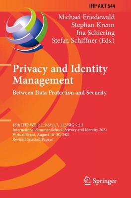 Privacy and Identity Management. Between Data Protection and Security Michael Fr