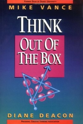 THINK OUT OF THE BOX By Mike Vance & Diane Deacon **BRAND NEW**