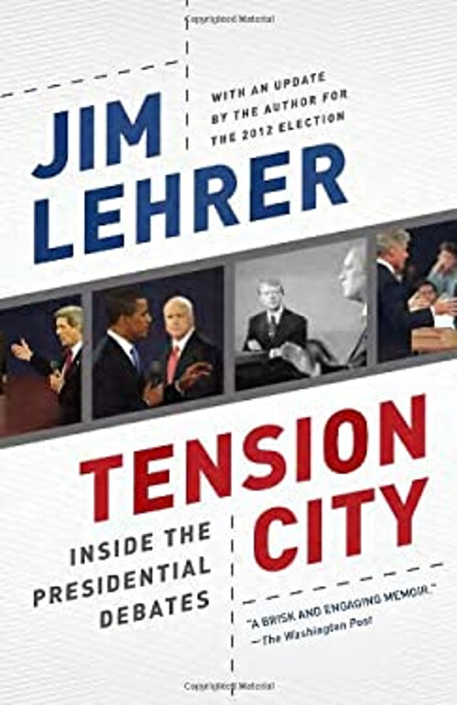 Tension City : Inside the Presidential Debates Paperback Jim Lehr