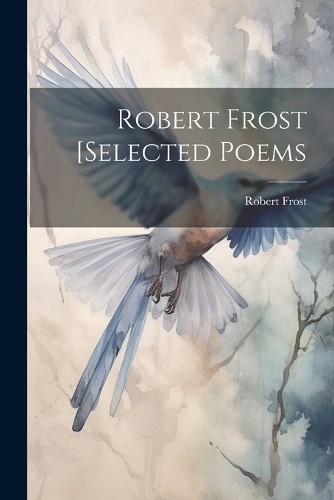 Роберт Фрост Robert Frost [избранные стихотворения (в мягкой обложке) (ИМПОРТ ИЗ Великобритании)