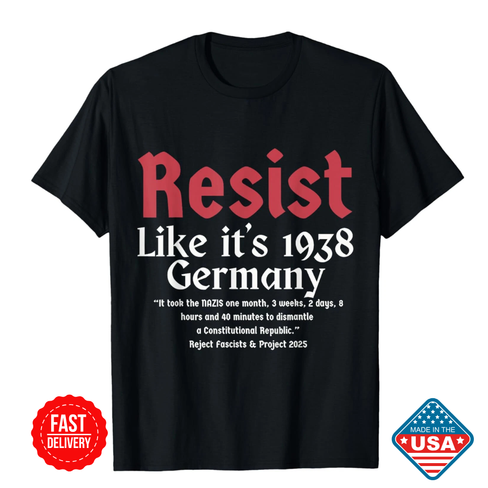 Resist Like It’s 1938 Germany Inspired T-Shirt - Political Activist Graphic Tees-image