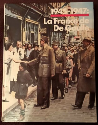 1945-1947 La France de Gaulle Editions Tallandier 1988