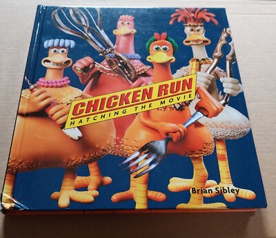 Chicken Run: Hatching The Movie Brian Sibley Hardback 2000 First Printing