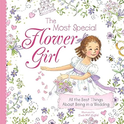 The Most Special Flower Girl: All the Best Things About Being in a Wedding (...