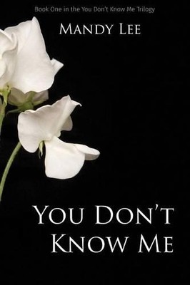 You Don't Know Me: Volume 1 (The You Don't Know Me Tril by Lee, Mandy 153048670X