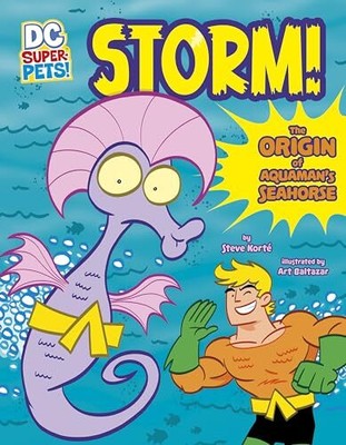 Storm!: The Origin of Aquaman's Seahorse (DC Super-Pets!)