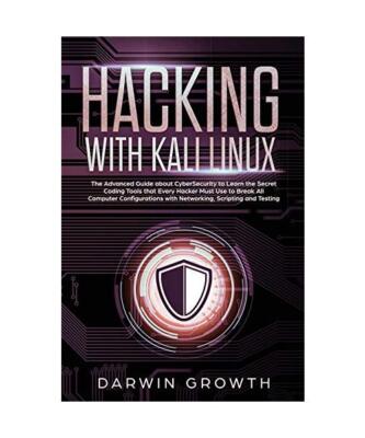 Hacking with Kali Linux: The Advanced Guide about CyberSecurity to Learn the Sec