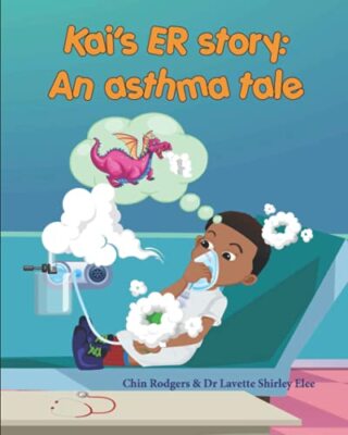 Kai's ER Story: An asthma tale by Lavette Shirley Elee, Chin Rodgers ...