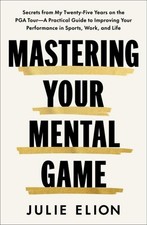 Mastering Your Mental Game Julie Elion