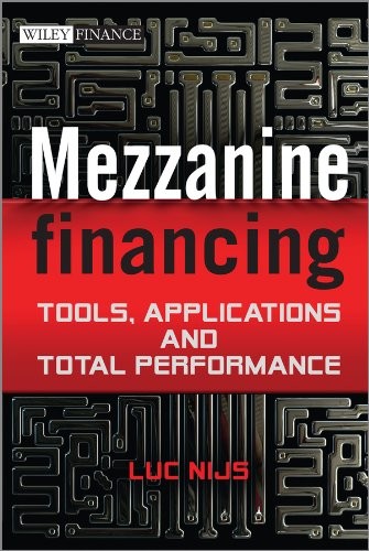 Mezzanine Financing: Tools, Applications And Total Performance (