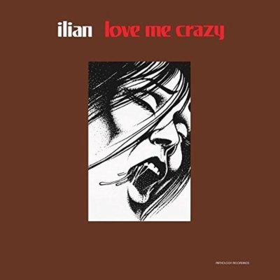 ILIAN - LOVE ME CRAZY (LP)   VINYL LP NEU