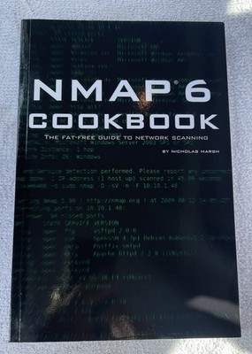 Nmap 6 Cookbook: The Fat Free Guide to Network Security Scanning 