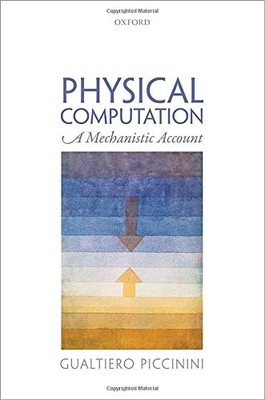 PHYSICAL COMPUTATION: A MECHANISTIC ACCOUNT By Gualtiero Piccinini - Hardcover