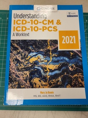 Understanding ICD-10-CM & ICD-10-PCS 2021 Mary Jo Bowie Cengage Worktext Medical