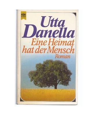 Eine Heimat hat der Mensch., Utta Danella
