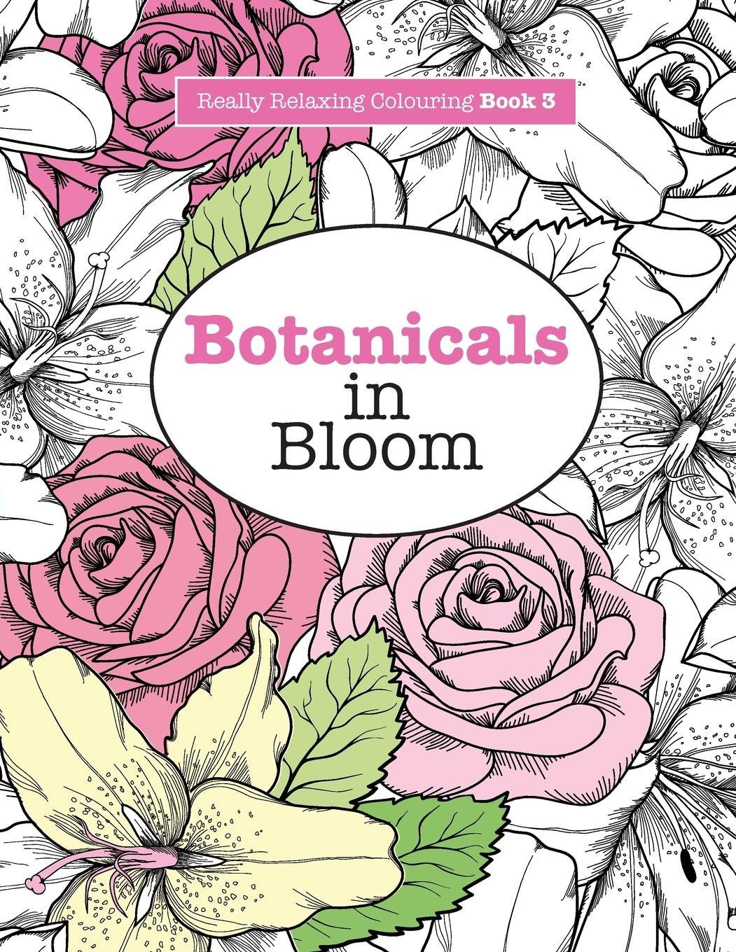 Really RELAXING Colouring Book Botanicals in Bloom By Elizabeth James PB NEW