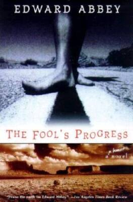 The Fool's Progress: An Honest Novel - Paperback By Abbey, Edward - VERY GOOD