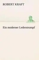 Robert Kraft | Ein Moderner Lederstrumpf | Taschenbuch | Deutsch (2013) | 488 S.