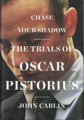 Chase Your Shadow: The Trials of Oscar Pistorius
